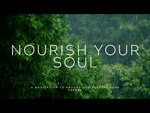 Nourish Your Soul Meditation: A Meditation to Ground and Restore Your Energy