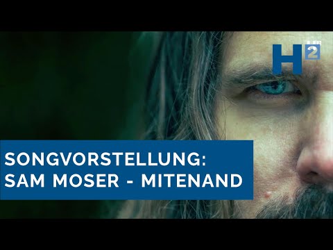 Sam Moser: Der neue Song «Mitenand»