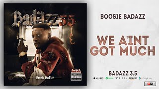 Boosie Badazz - We Ain&#39;t Got Much (Badazz 3.5)