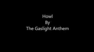 Howl by The Gaslight Anthem -  Lyrics (On Screen)