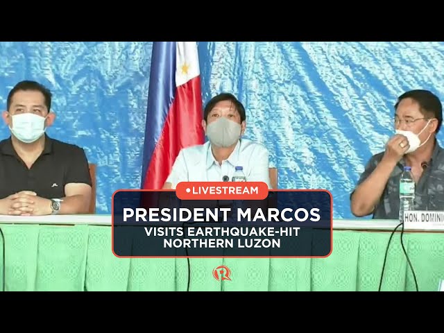 LIVESTREAM: Marcos visits earthquake-hit Northern Luzon