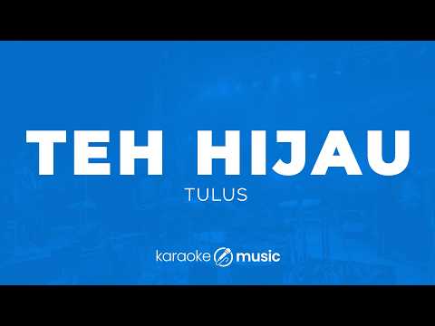 Teh Hijau - Tulus (KARAOKE VERSION)