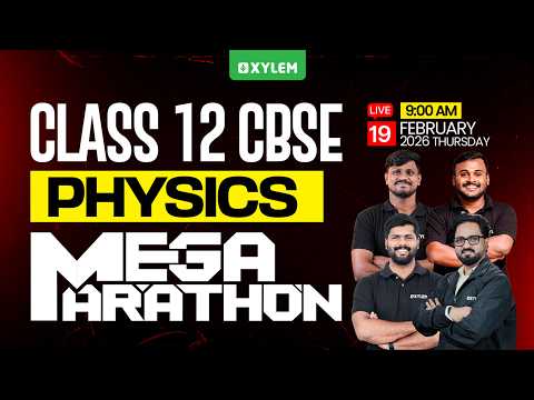 Class 12 CBSE Physics - Mega Marathon | Xylem 12 CBSE