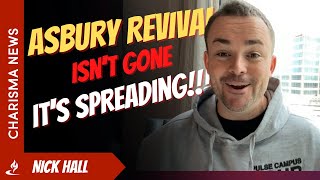 The Asbury Revival Is Not Gone, It's Spreading