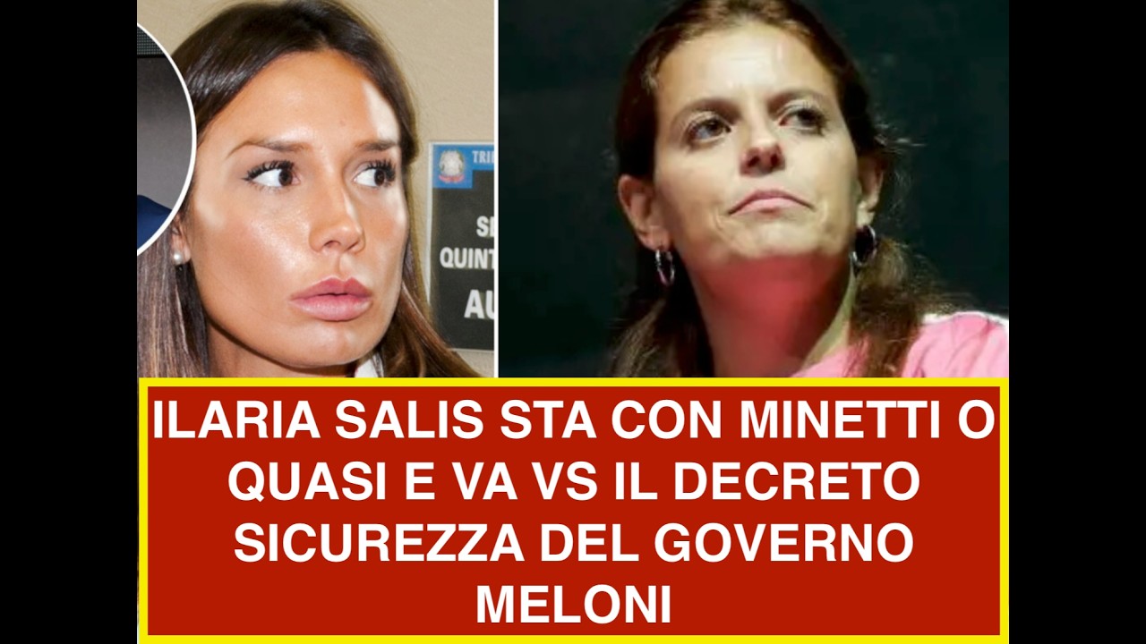 ILARIA SALIS STA CON MINETTI O QUASI E VA VS IL DECRETO SICUREZZA DEL GOVERNO MELONI
