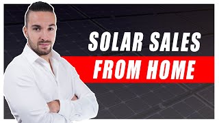 Solar Sales 101: How to Sell Solar From Home Step-by-Step