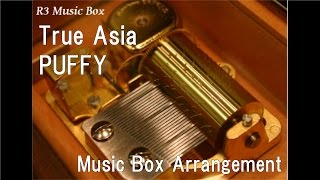 True Asia/PUFFY [Music Box]