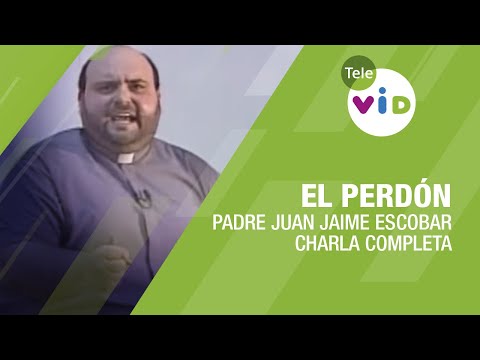 El Perdón 🎙 retiro espiritual completo, Padre Juan Jaime Escobar - Tele VID