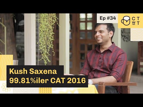 CTwT E34 - CAT 2016 Topper Kush Saxena 99.81%iler