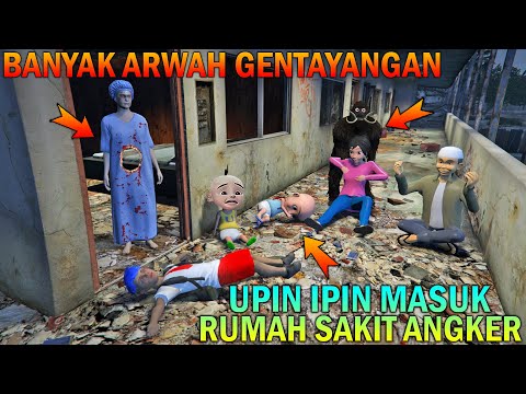 UPIN IPIN MASUK RUMAH SAKIT ANGKER, BANYAK ARWAH GENTAYANGAN - GTA 5 BOCIL SULTAN