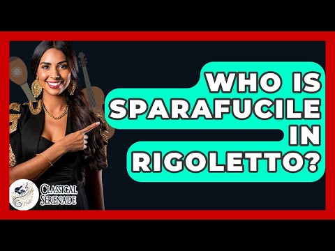 Who Is Sparafucile In Rigoletto? - Classical Serenade