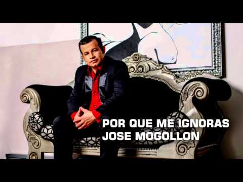 José Mogollón - Por Qué Me Ignoras (Audio)