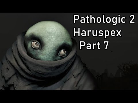 Pathologic 2 - Haruspex - Part 7