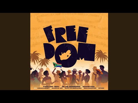 ThulaniWay, BlaqDiamond & Khanyisa - Freedom ft. LeeMcKrazy,MarcusMC, ScottsMaphuma,MalumNator,Sykes