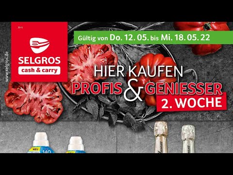 🛒 Selgros Katalog Prospekt 12. bis 18. Mai 2022 - Neuigkeiten, Angebote Deutschland 🇩🇪