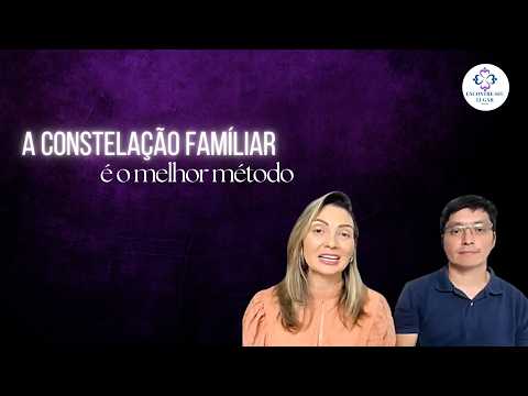 Constelação Familiar é o melhor método
