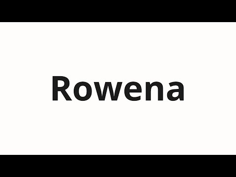 How to pronounce Rowena