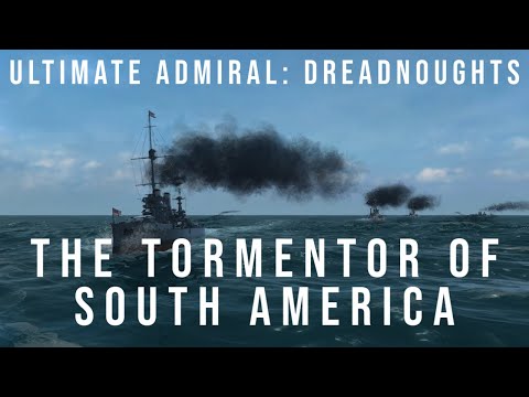 Ultimate Admiral Dreadnoughts - The Tormentor of South America