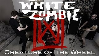 WHITE ZOMBIE -  CREATURE OF THE WHEEL  (WOUNDVAC cover)