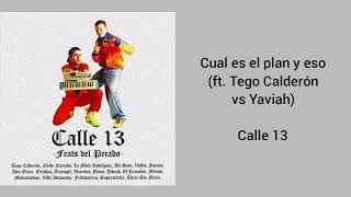 &quot;Cual es el plan y eso (ft. Tego Calderón vs Yaviah)&quot; Calle 13