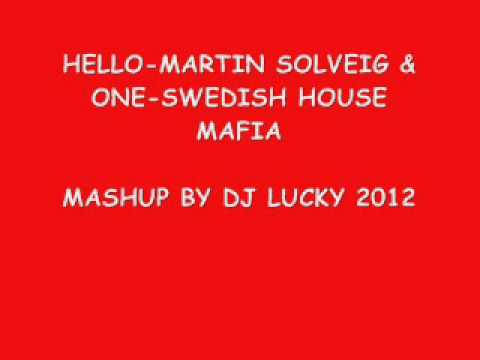 HELLO-MARTIN SOLVEIG & ONE-SWEDISH HOUSE MAFIA MASHUP BY DJ LUCKY