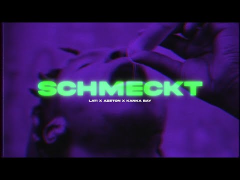 LATI x KANKA BAY x AZETON - SCHMECKT