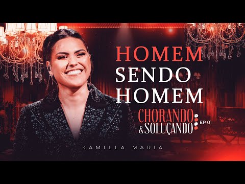Homem Sendo Homem - Kamilla Maria