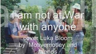I am not at War with anyone cover Luka Bloom