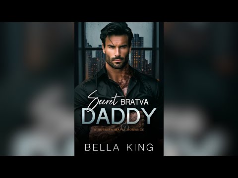 Secret Bratva Daddy by Bella King - Full Mafia Romance Audiobook