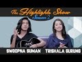 The Highlights Show - SWOOPNA SUMAN, TRISHALA GURUNG @THE HIGHLIGHTS SHOW | Season 2 | Episode 15