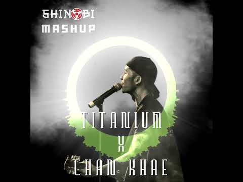 Titanium x Chan Khae (DJ Shinobi Mashup) - ချန်ခဲ့ (FREE DOWNLOAD)