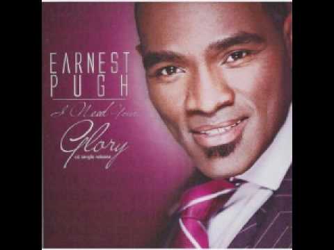 Earnest Pugh - I Need Your Glory