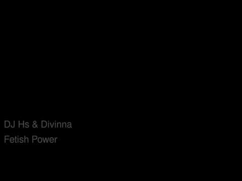 DJ HS & Divinna - Fetish Power