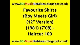 Favourite Shirts (Boy Meets Girl) (12&quot; Version) - Haircut 100 | 80s Club Mixes | 80s Club Music