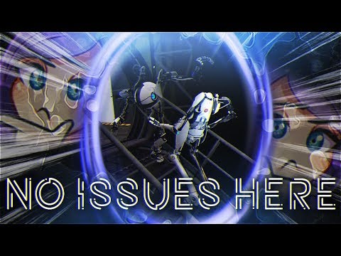 Woops - NO ISSUES WHATSOEVER!! (Portal 2 w/ AdmiralBahroo)