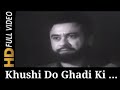Khushi Do Ghadi Ki Kishore Kumar Door Ka Raahi 1971 Irshad Jallili Video Song
