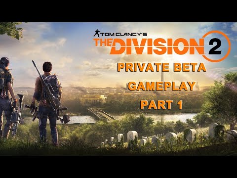 Tom Clancy's The Division 2 Private Beta Gameplay Part 1