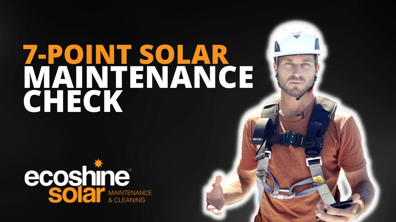 Maximize Solar Panel Efficiency: Essential 7-Point Solar Maintenance Check