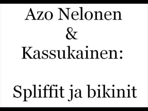 Azo Nelonen & Kassukainen - Spliffit ja bikinit