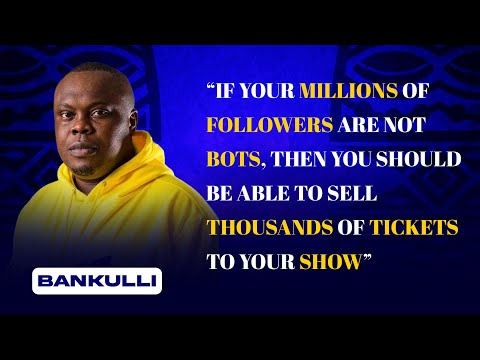 Bankulli “If your millions of followers are not Bots, then you should sell thousands of tickets  “