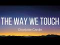 Charlotte Cardin - The Way We Touch (Lyrics)