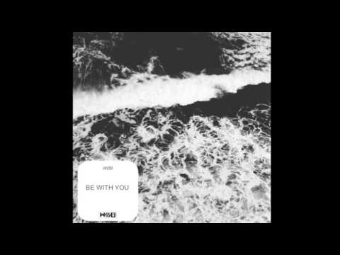 WØB - Be With You (Original Mix)