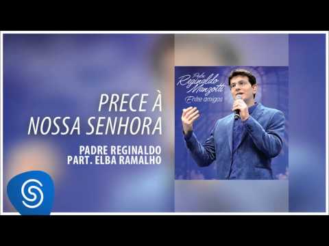 Padre Reginaldo Manzotti e Elba Ramalho - Prece à Nossa Senhora (Álbum Entre Amigos) [Áudio Oficial]