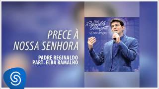 Padre Reginaldo Manzotti e Elba Ramalho - Prece à Nossa Senhora (Álbum Entre Amigos) [Áudio Oficial]