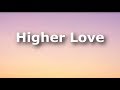 Kygo, Whitney Houston - Higher Love (Lyrics) Kygo, Whitney Houston - Higher Love (Lyrics)