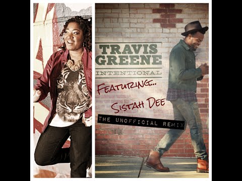 Intentional - Travis Greene ft. Sistah Dee (Unofficial Remix)