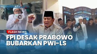 FPI Desak Prabowo Bubarkan Ormas PWI-LS, Kecam Keras Penyerangan Tabligh Akbar Habib Rizieq