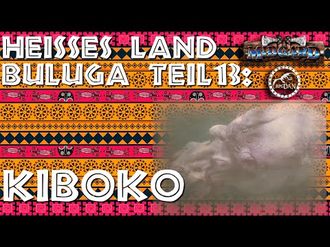 Heisses Land Buluga Teil 13 - Kiboko |MIDGARD Let's Play [Offene Runde]