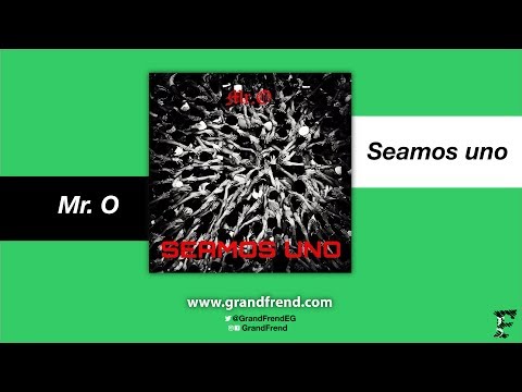 Mr. O - Seamos uno (prod. LOEL Estudios)