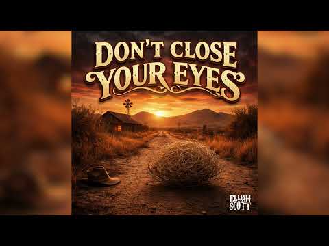 Elijah Scott - Don’t Close Your Eyes (Keith Whitley Cover)